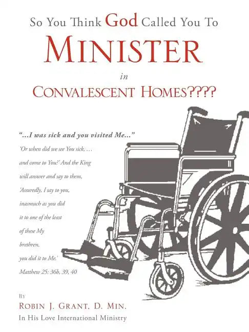 So You Think God Called You To Minister in Convalescent Homes - Paperback