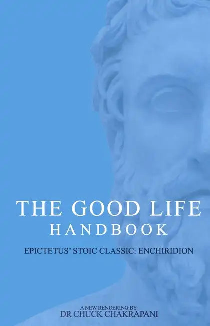 The Good Life Handbook: : Epictetus' Stoic Classic Enchiridion - Paperback