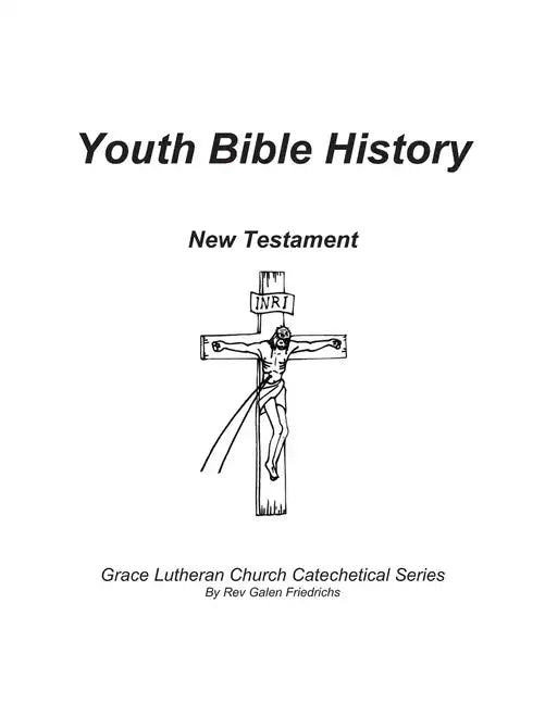 Youth Bible History, New Testament: For use with 100 Bible Stories, Concordia Publishing House - Paperback
