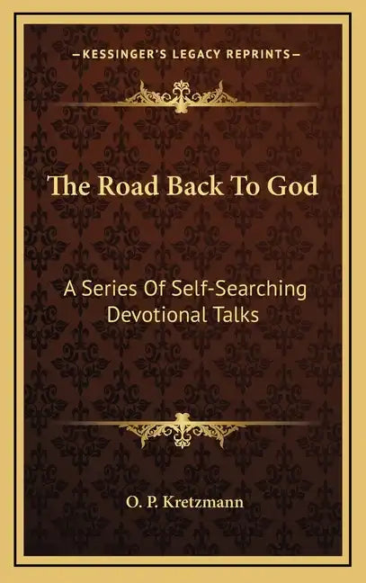 The Road Back to God: A Series of Self-Searching Devotional Talks - Hardcover