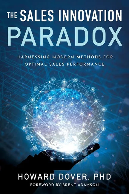 The Sales Innovation Paradox: Harnessing Modern Methods for Optimal Sales Performance - Paperback