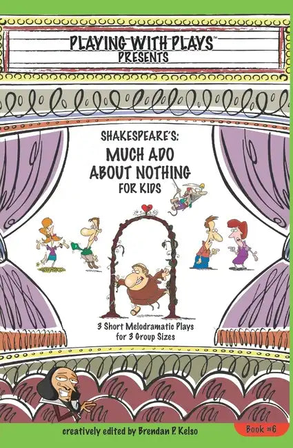 Shakespeare's Much Ado About Nothing for Kids: 3 Short Melodramatic Plays for 3 Group Sizes - Paperback