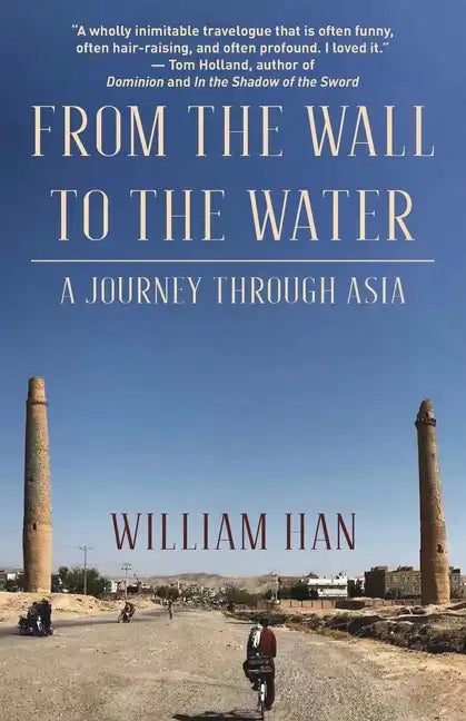 From the Wall to the Water: A Journey Through Asia - Paperback