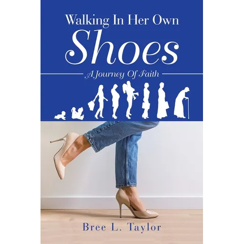 Walking In Her Own Shoes: A Journey Of Faith - Paperback