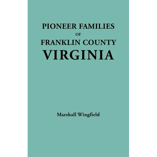 Pioneer Families of Franklin County, Virginia - Paperback