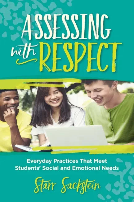 Assessing with Respect: Everyday Practices That Meet Students' Social and Emotional Needs - Paperback