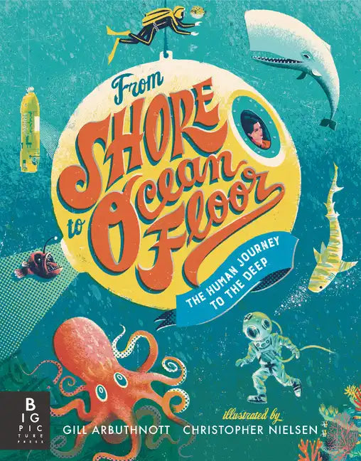From Shore to Ocean Floor: The Human Journey to the Deep - Hardcover