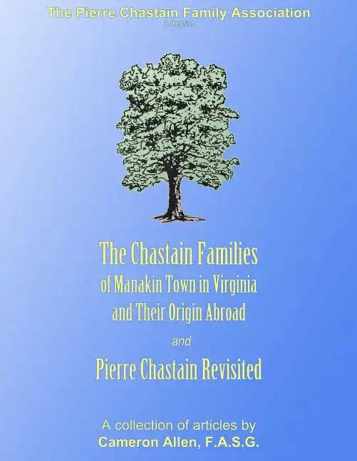 The Chastain Families of Manakin Town: And Pierre Chastain Revisited - Paperback