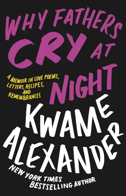 Why Fathers Cry at Night: A Memoir in Love Poems, Letters, Recipes, and Remembrances - Hardcover