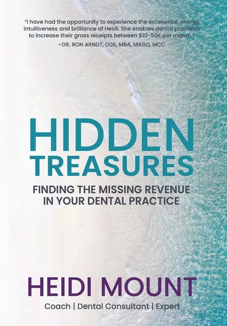 Hidden Treasures: Finding the Missing Revenue in Your Dental Practice - Hardcover