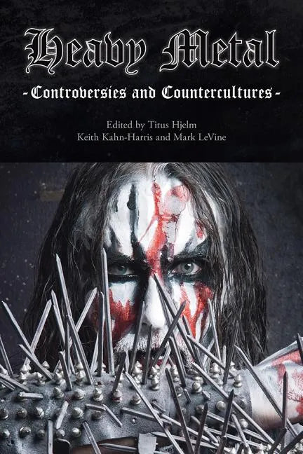 Heavy Metal: Controversies and Counterculture - Hardcover