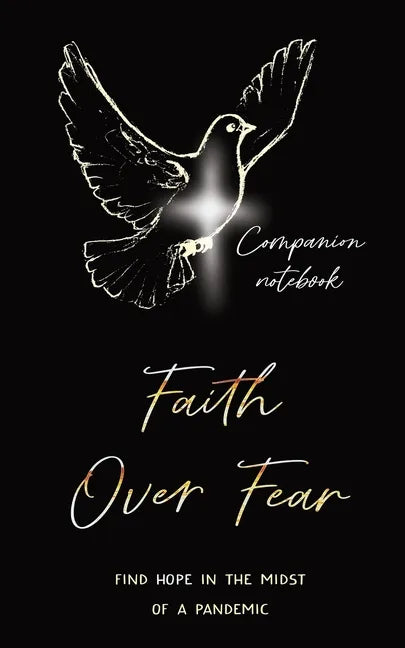 Faith Over Fear: Find Hope in the Midst of a Pandemic: Companion notebook edition - Paperback