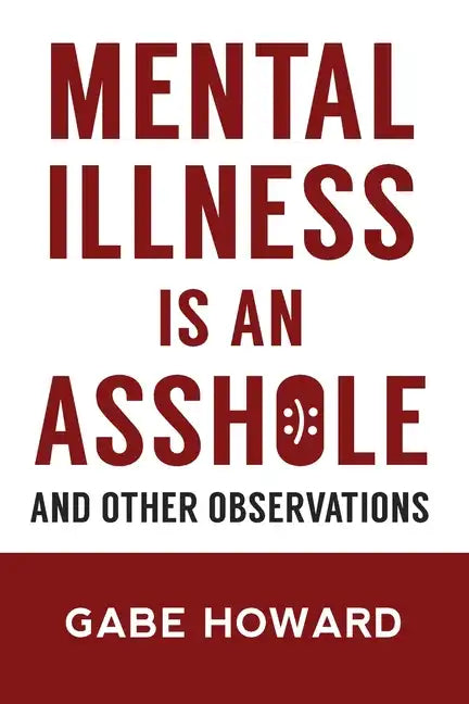 Mental Illness Is an Asshole: And Other Observations - Paperback