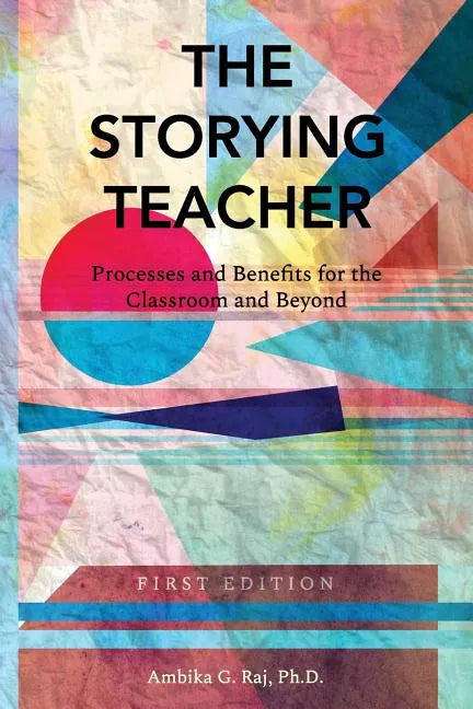 The Storying Teacher: Processes and Benefits for the Classroom and Beyond - Paperback