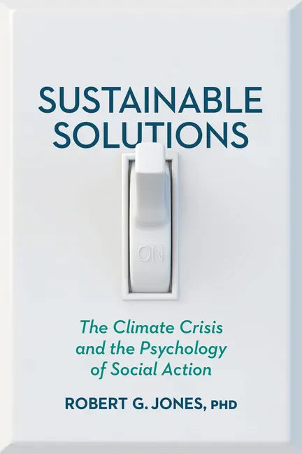 Sustainable Solutions: The Climate Crisis and the Psychology of Social Action - Paperback