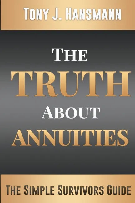 The Truth About Annuities: The Simple Survivors Guide - Paperback