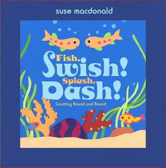 Fish, Swish! Splash, Dash!: Counting Round and Round - Hardcover