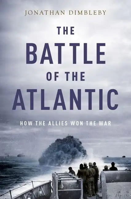 Battle of the Atlantic: How the Allies Won the War - Hardcover