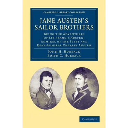 Jane Austen's Sailor Brothers: Being the Adventures of Sir Francis Austen, G.C.B., Admiral of the Fleet and Rear-Admiral Charles Austen - Paperback