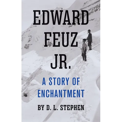 Edward Feuz Jr.: A Story of Enchantment - Paperback