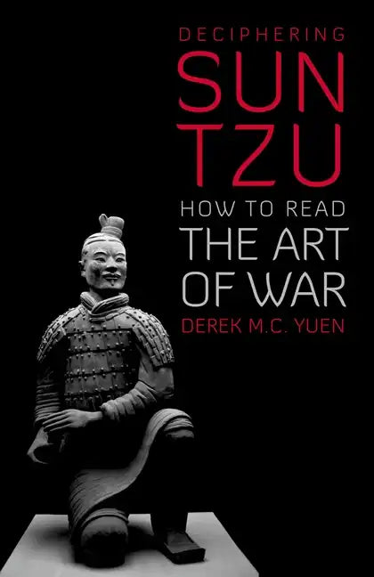 Deciphering Sun Tzu: How to Read the Art of War - Hardcover