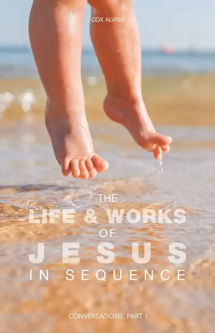 The Life & Works of Jesus in Sequence: Conversations: Part 1 - Paperback