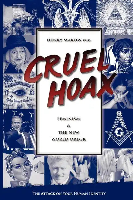 Cruel Hoax: Feminism & the New World Order - Paperback