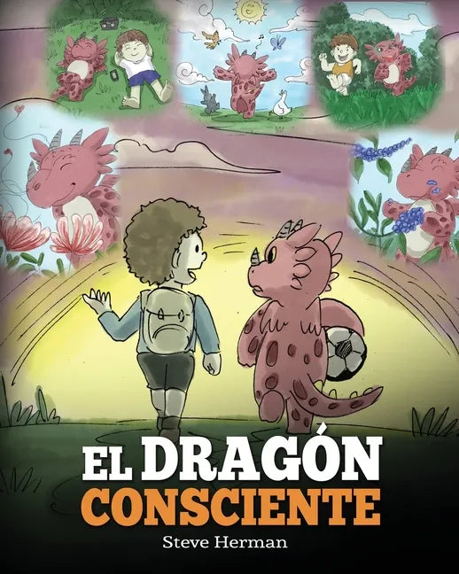 El Dragón Consciente: (The Mindful Dragon) Un libro de dragones sobre la conciencia plena. Un adorable cuento infantil para enseñar a los ni - Paperback