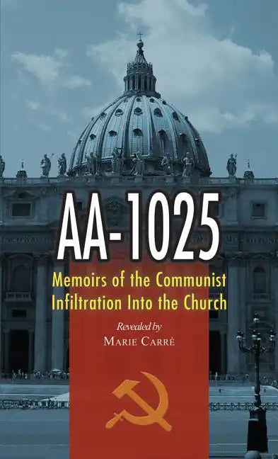 AA-1025: Memoirs of the Communist Infiltration Into the Church - Paperback