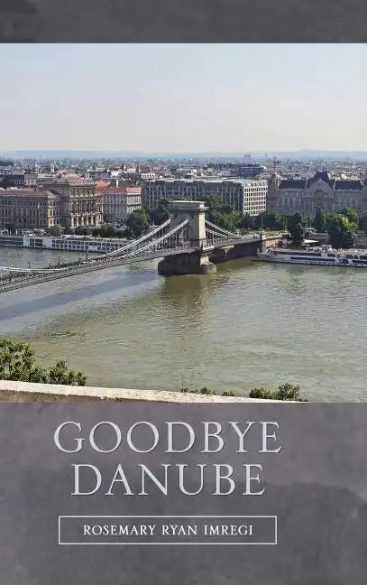Goodbye Danube - Hardcover