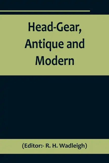 Head-Gear, Antique and Modern - Paperback