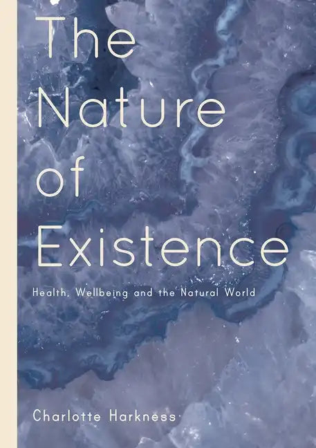 The Nature of Existence: Health, WellBeing and the Natural World - Paperback