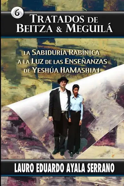 Tratados de Beitza & Meguila: La Sabiduria Rabinica a la Luz de las Ensenanzas de Yeshua HaMashiaj - Paperback