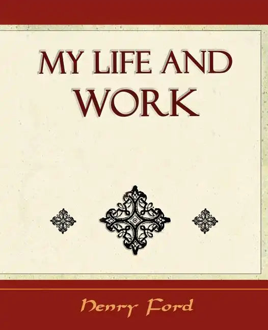 My Life and Work - Autobiography - Paperback