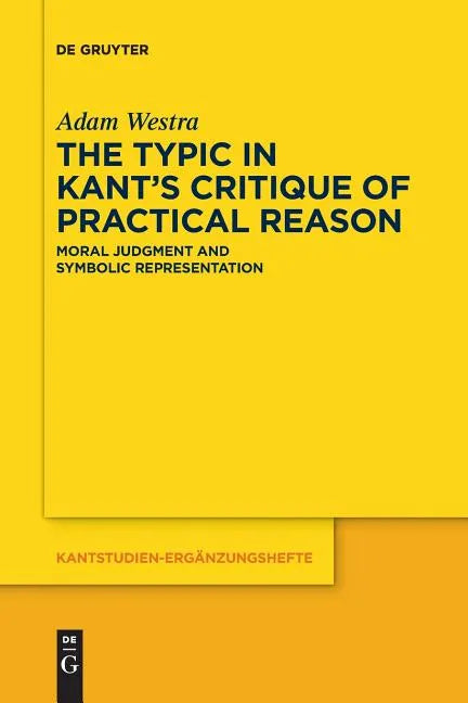 The Typic in Kant's Critique of Practical Reason: Moral Judgment and Symbolic Representation - Paperback