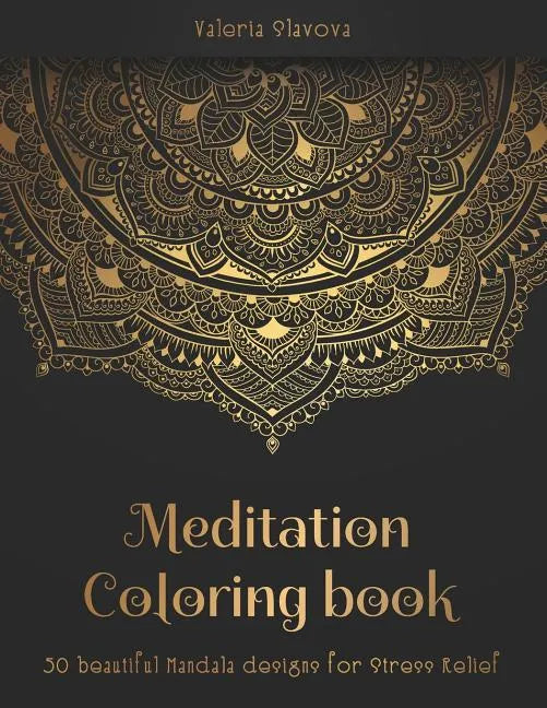 Meditation Coloring Book: 50 beautiful Mandala designs for Stress Relief. Adult Coloring Book: Mandala coloring pages with intricate patterns an - Paperback