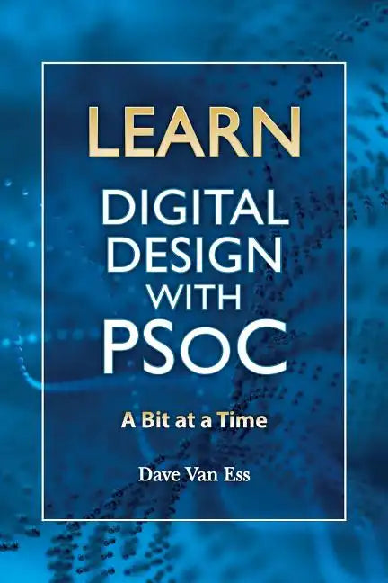 Learn Digital Design with PSoC, a bit at a time - Paperback