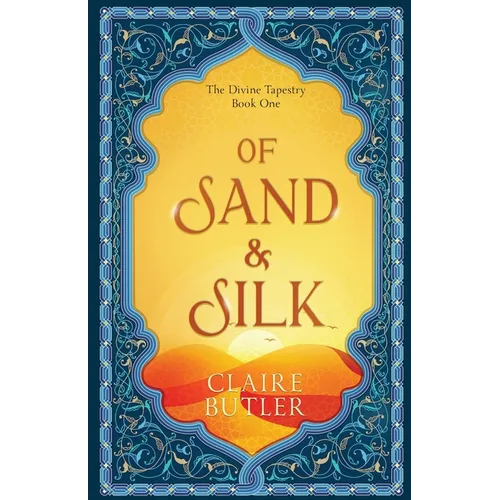 Of Sand & Silk: An Adult Fantasy Romance (The Divine Tapestry, Book 1) - Paperback