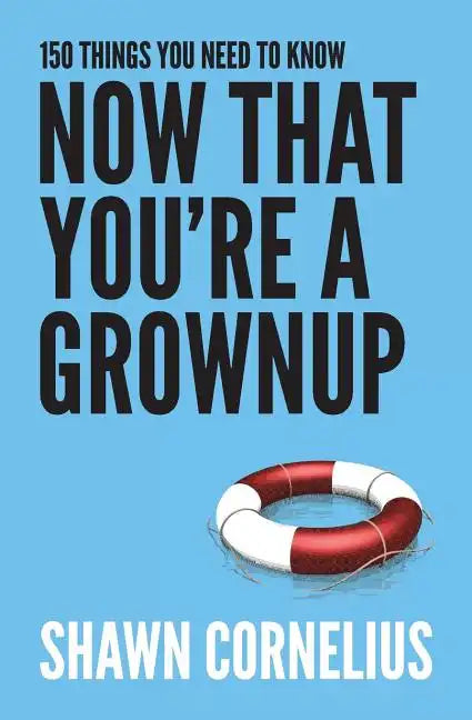 150 Things You Need to Know Now That You're a Grownup - Paperback