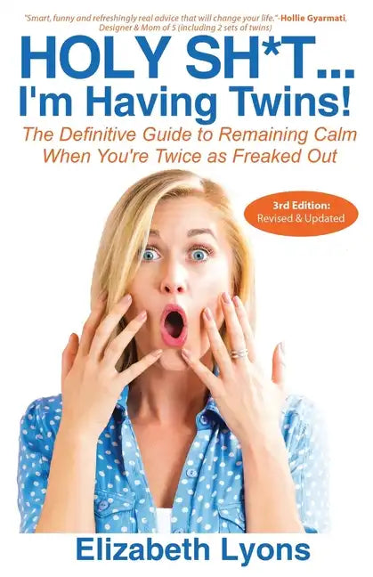 Holy Sh*t...I'm Having Twins!: The Definitive Guide to Remaining Calm When You're Twice as Freaked Out - Paperback
