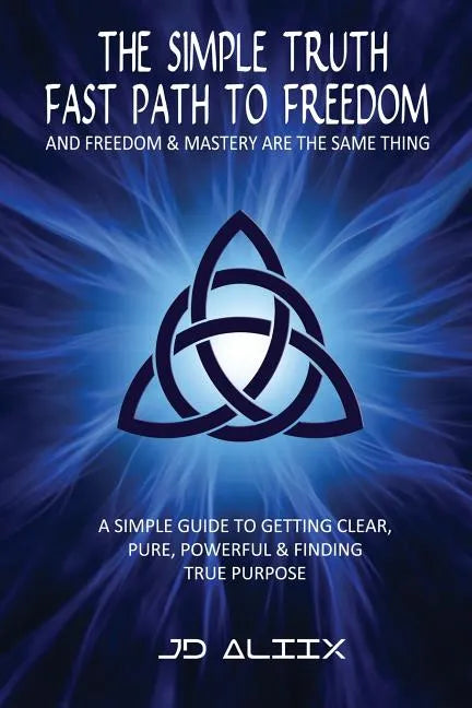 The Simple Truth: Fast Path To Freedom - Paperback