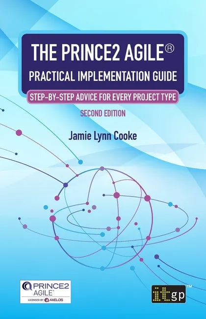 The PRINCE2 Agile(R) Practical Implementation Guide: Step-by-step advice for every project type - Paperback