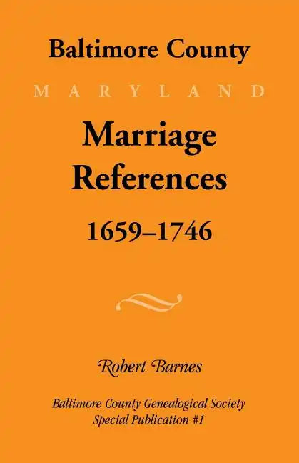 Baltimore County, Marriage References, 1659-1746 - Paperback