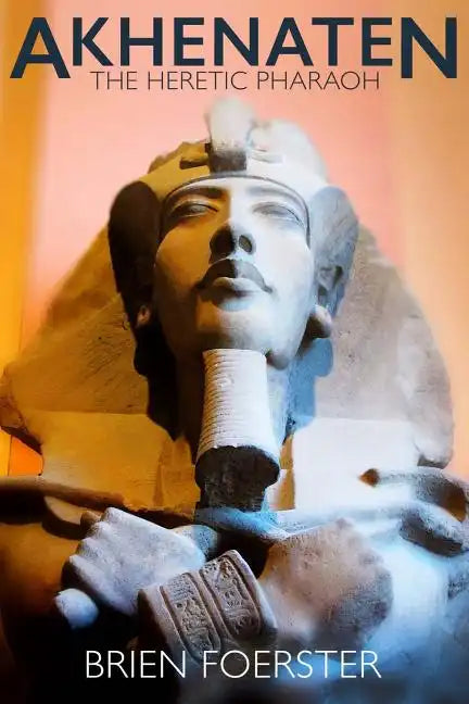 Akhenaten: The Heretic Pharaoh - Paperback