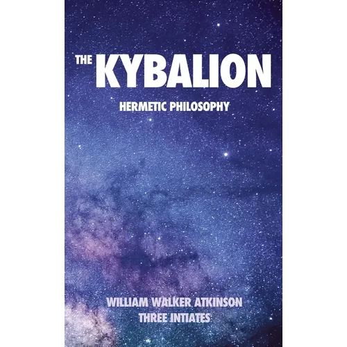 The Kybalion: Hermetic philosophy - Hardcover