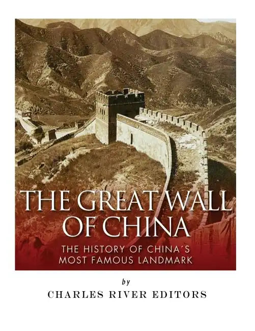 The Great Wall of China: The History of China's Most Famous Landmark - Paperback