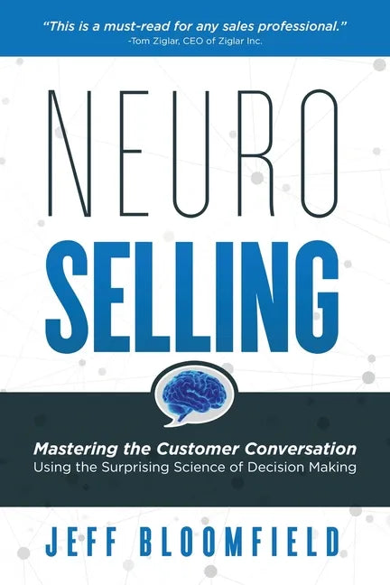 NeuroSelling: Mastering the Customer Conversation Using the Surprising Science of Decision-Making - Paperback