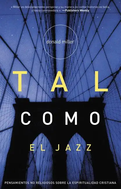 Tal Como el Jazz: Pensamientos No Religiosos Sobre la Espiritualidad Cristiana / Blue Like Jazz = Blue Like Jazz - Paperback