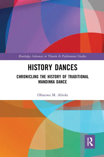 History Dances: Chronicling the History of Traditional Mandinka Dance - Paperback