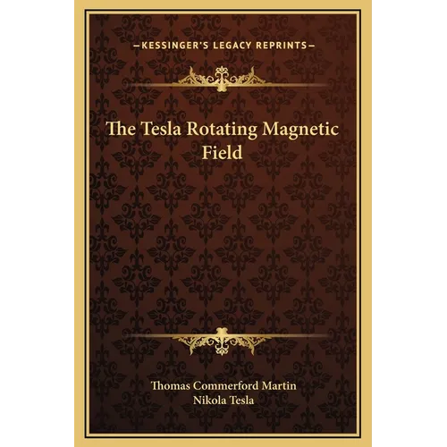 The Tesla Rotating Magnetic Field - Hardcover